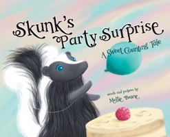 Skunk's Party Surprise: A Sweet Counting Tale B09RFSK48B Book Cover