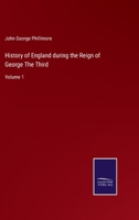 History of England During the Reign of George the Third, Vol. 1 (Classic Reprint) 3337203868 Book Cover