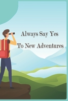 Always say yes to new adventure 1651410577 Book Cover