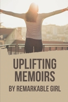 Uplifting Memoirs: By Remarkable Girl: Inspirational Female Memoirs Book B098GV112R Book Cover