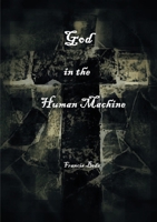 God in the Human Machine - a theobiography 098062892X Book Cover