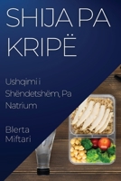 Shija pa Kripë: Ushqimi i Shëndetshëm, Pa Natrium 1835504779 Book Cover