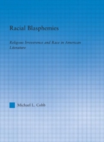Racial Blasphemies: Religious Irreverence and Race in American Literature 0415971268 Book Cover