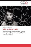 Niños de la calle: Desarticulación entre la política pública social y derechos humanos en el Distrito Federal 1990-2007 3845483776 Book Cover