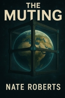 The Muting: They muted humanity. He will make them hear its scream. B0FJ63K1HK Book Cover