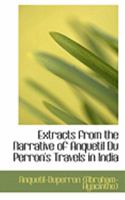 Extracts from the Narrative of Anquetil Du Perron's Travels in India 1015749429 Book Cover