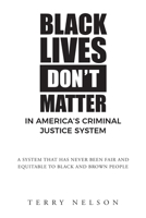 Black Lives Don't Matter In America's Criminal Justice System 1638811199 Book Cover