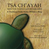 Tsa Ch'ayah How the Turtle Got Its Squares: A Traditional Caddo Indian Children's Story 1413488366 Book Cover
