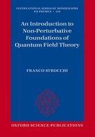 An Introduction to Non-Perturbative Foundations of Quantum Field Theory (International Series of Monographs on Physics) 0199671575 Book Cover