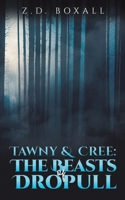 Tawny and Cree: The Beasts of Dropull 1398422770 Book Cover