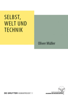 Selbst, Welt Und Technik: Eine Anthropologische, Geistesgeschichtliche Und Ethische Untersuchung 311033478X Book Cover