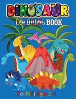 Dinosaur Coloring Book For Kids Ages 2-4: Funny Children's Coloring Book for Boys & Girls with Adorable Dinosaur Pages for Kids to Color B08GLSVYCJ Book Cover