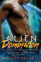 Alien Domination: Ein Science-Fiction-Alien-Romanze (Taurean Warriors Reihe) (German Edition) 1923445057 Book Cover