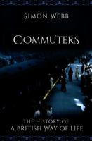Commuters: The History of a British Way of Life 1473862906 Book Cover