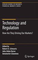 Technology and Regulation: How Are They Driving Our Markets? 1461417236 Book Cover