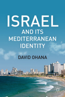 Israel and Its Mediterranean Identity 0230112765 Book Cover