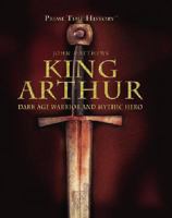 King Arthur: Dark Age Warrior and Mythic Hero 0517224445 Book Cover