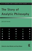 The Story of Analytic Philosophy: Plot and Heroes (Routledge Studies in Twentieth-Century Philosophy) 0415162513 Book Cover