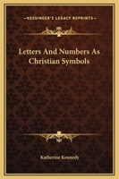 Letters And Numbers As Christian Symbols 142536120X Book Cover