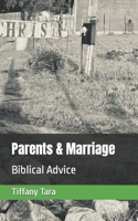 Parents & Marriage: Biblical advice B0CTL2PDXH Book Cover