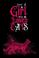 Just A Girl Who Loves Cats: Journal for Cats Lover Girls(6”x9”) With Lined and Blank Pages, Perfect for Journal, and Notes 1670055736 Book Cover