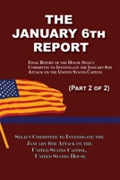 The January 6th Report (Part 2 of 2): Final Report of the Select Committee to Investigate the January 6th Attack on the United States Capitol 1610274660 Book Cover