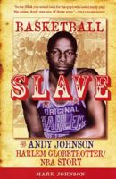 Basketball Slave: The Andy Johnson Harlem Globetrotter Story 0615173306 Book Cover