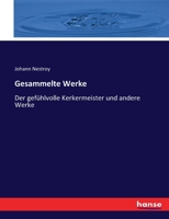 Gesammelte Werke: Der gefühlvolle Kerkermeister und andere Werke 3744625680 Book Cover