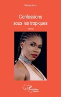Confessions sous les tropiques: Roman (Harmattan Guinée) (French Edition) 2343147302 Book Cover