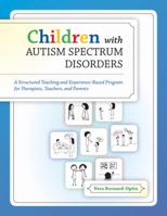 Children With Autism Spectrum Disorders: A Structured Teaching and Experience-based Program for Therapists, Teachers, and Parents 1416402322 Book Cover