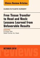 Free Tissue Transfer to Head and Neck: Lessons Learned from Unfavorable Results, an Issue of Clinics in Plastic Surgery 0323463312 Book Cover