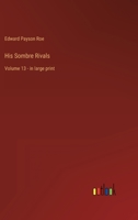His Sombre Rivals: Volume 13 - in large print 3368349813 Book Cover