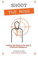 Shoot the Boss: Leading with Stories in the Age of Emotional Intelligence 9671306314 Book Cover