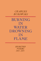 Burning in Water, Drowning in Flame: Selected Poems 1955-1973 087685191X Book Cover