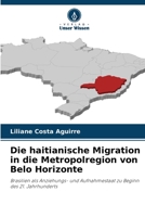 Die haitianische Migration in die Metropolregion von Belo Horizonte: Brasilien als Anziehungs- und Aufnahmestaat zu Beginn des 21. Jahrhunderts 6206031683 Book Cover