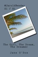 @JaroldBender: S1/E1 The Girl, The Dream, The Dreamer 1974238687 Book Cover