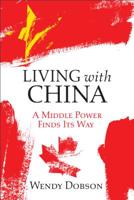 Living with China: A Middle Power Finds Its Way 1487504829 Book Cover