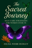 The Sacred Journey: Self-Care Strategies for Women Over 50 B0FHF4ZQDF Book Cover