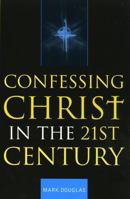 Confessing Christ in the Twenty-First Century 0742514331 Book Cover