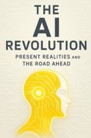 The AI Revolution: Present Realities and the Road Ahead: A strategic exploration of today’s AI landscape, its emerging challenges, and the innovations shaping our future. B0G3M7PH2Z Book Cover