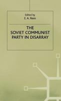 The Soviet Communist Party in Disarray (Studies in Russian & East European History & Society) 0333558278 Book Cover