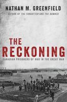 The Reckoning: Canadian Prisoners of War in the Great War 1443432628 Book Cover