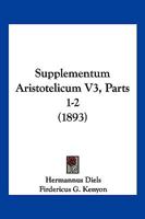 Supplementum Aristotelicum V3, Parts 1-2 (1893) 1168103649 Book Cover