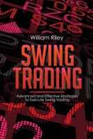 Swing Trading: Advanced and Effective Strategies To Execute Swing Trading 1694419886 Book Cover