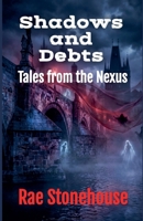 Shadows and Debts: Tales from the Nexus 1997784653 Book Cover