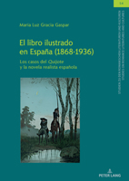 El libro ilustrado en España (1868-1936): Los casos del «Quijote» y la novela realista española (Studien zu den Romanischen Literaturen und ... and Cultures, 54) (Spanish Edition) 3631931662 Book Cover