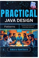 Practical Java Design Patterns: Building Reusable and Extensible Software B0FGQ8XLGF Book Cover
