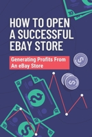 How To Open A Successful eBay Store: Generating Profits From An eBay Store: Establish Safe Brands B09FS5DNM2 Book Cover
