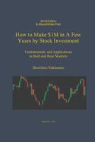 How to Make $1M in a Few Years by Stock Investing: Fundamentals and Applications in Bull and Bear Markets 1792938071 Book Cover