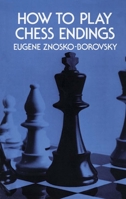 How to Play Chess Endings 0486211703 Book Cover